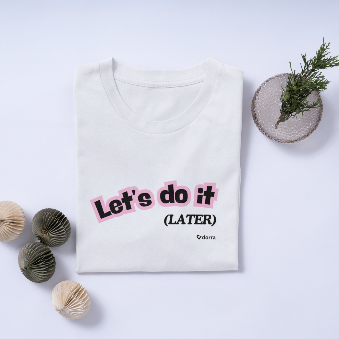 Let's Do It Later. High quality printed T-Shirt