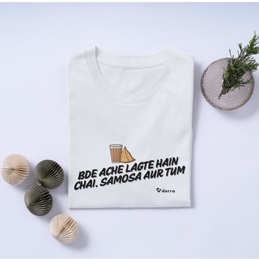 Bde ache lagte hain Chai Samosa aur Tum. High quality printed T-Shirt